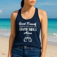 Good Friends Don’t Let You Do Stupid Things Alone Women's Tank Top thumb 2