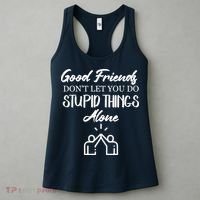 Good Friends Don’t Let You Do Stupid Things Alone Women's Tank Top thumb 3