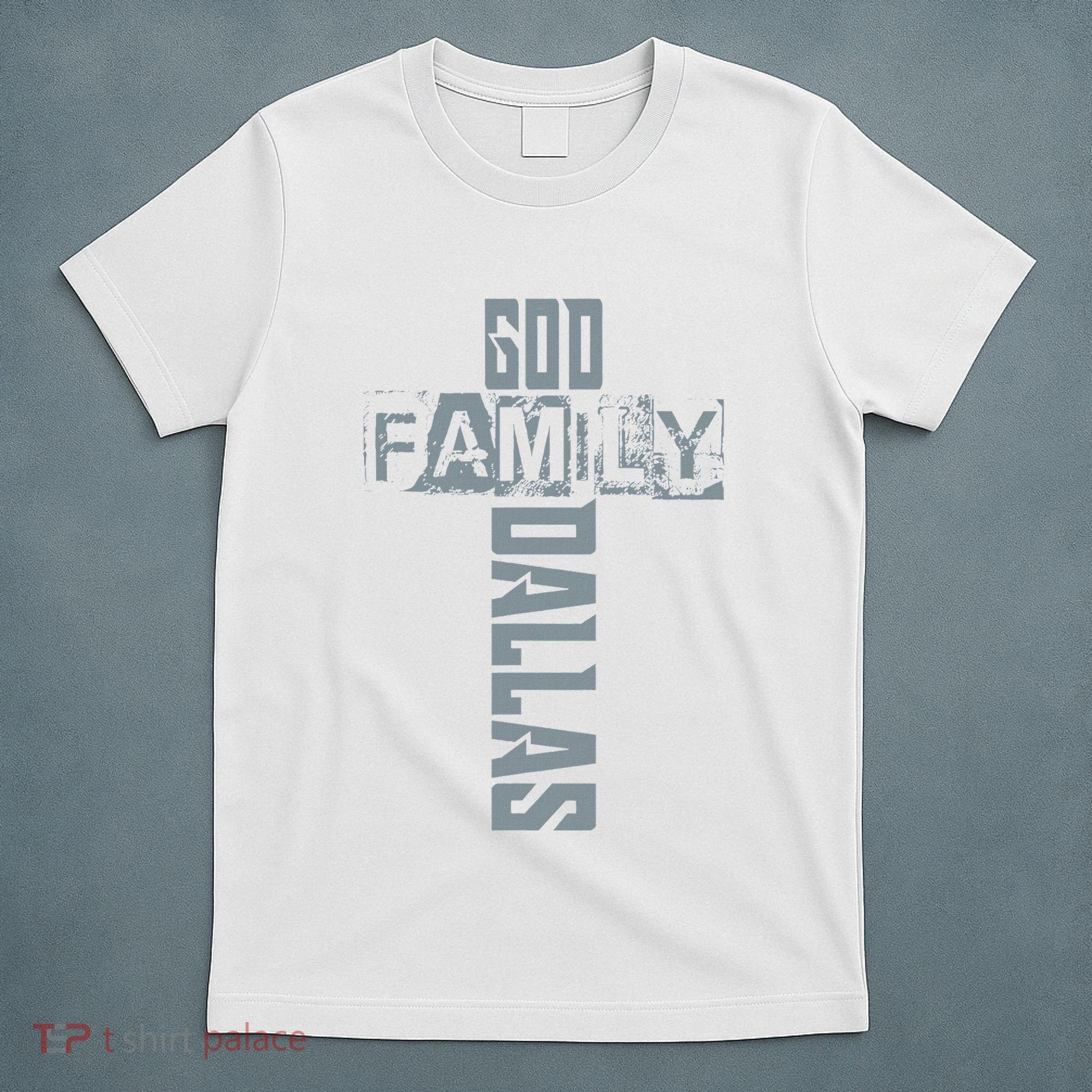 God Family Dallas Dallas Texas Lovers T-Shirt