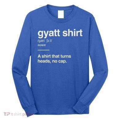 Gyatt Funny Definition Viral Meme Long Sleeve Shirt
