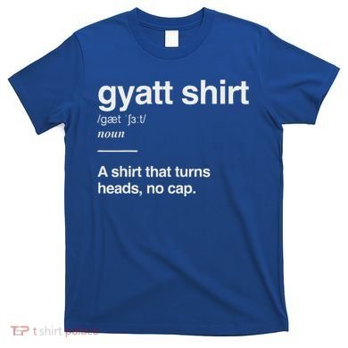 Gyatt Funny Definition Viral Meme T-Shirt
