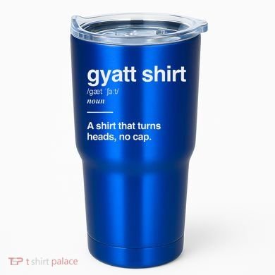 Gyatt Funny Definition Viral Meme Tumbler