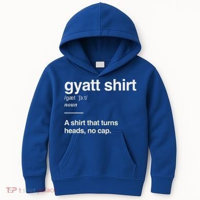Gyatt Funny Definition Viral Meme Kids Hoodie