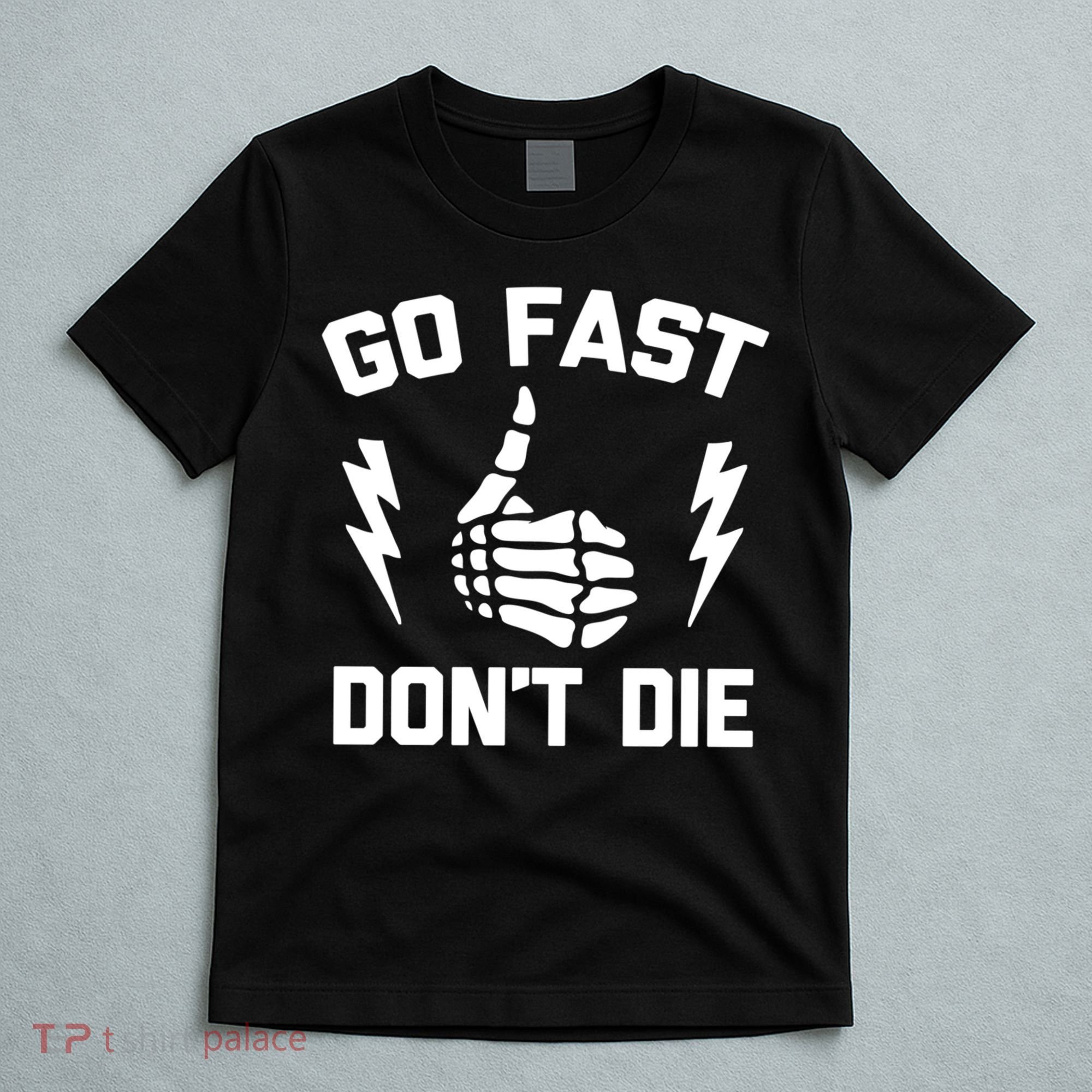 Go Fast, Don't Die funny race car dirt bike racing T-Shirt