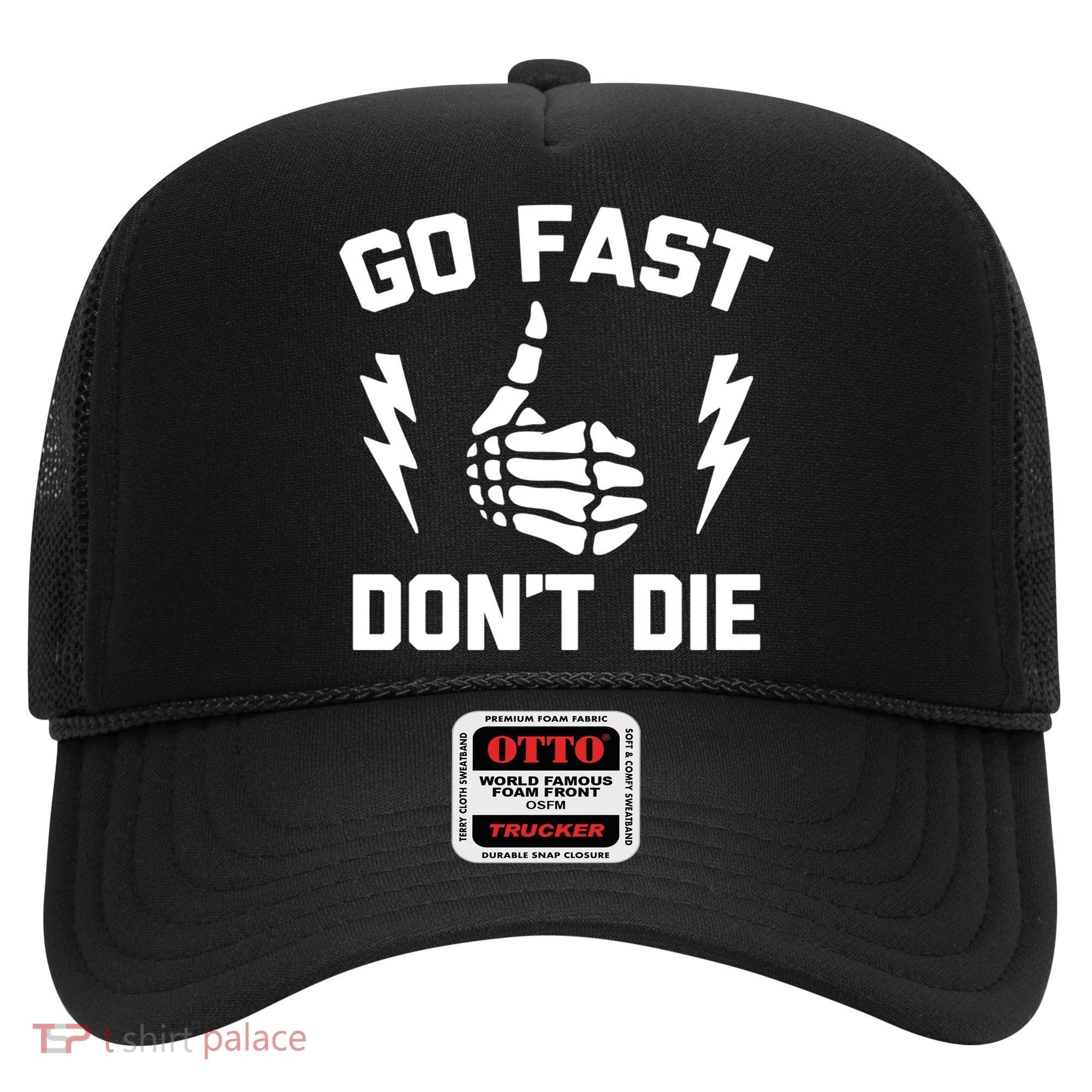 Go Fast, Don't Die funny race car dirt bike racing Hat