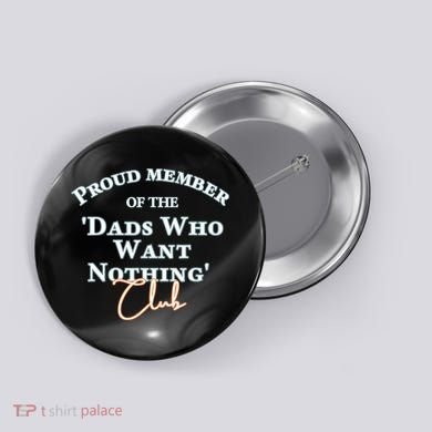 Gifts For Dad Who Wants Nothing Fathers Day Funny Tee Button