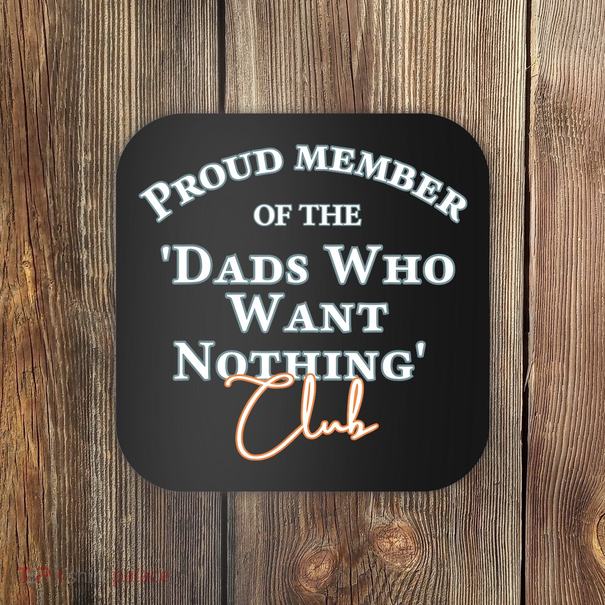 Gifts For Dad Who Wants Nothing Fathers Day Funny Tee Coaster