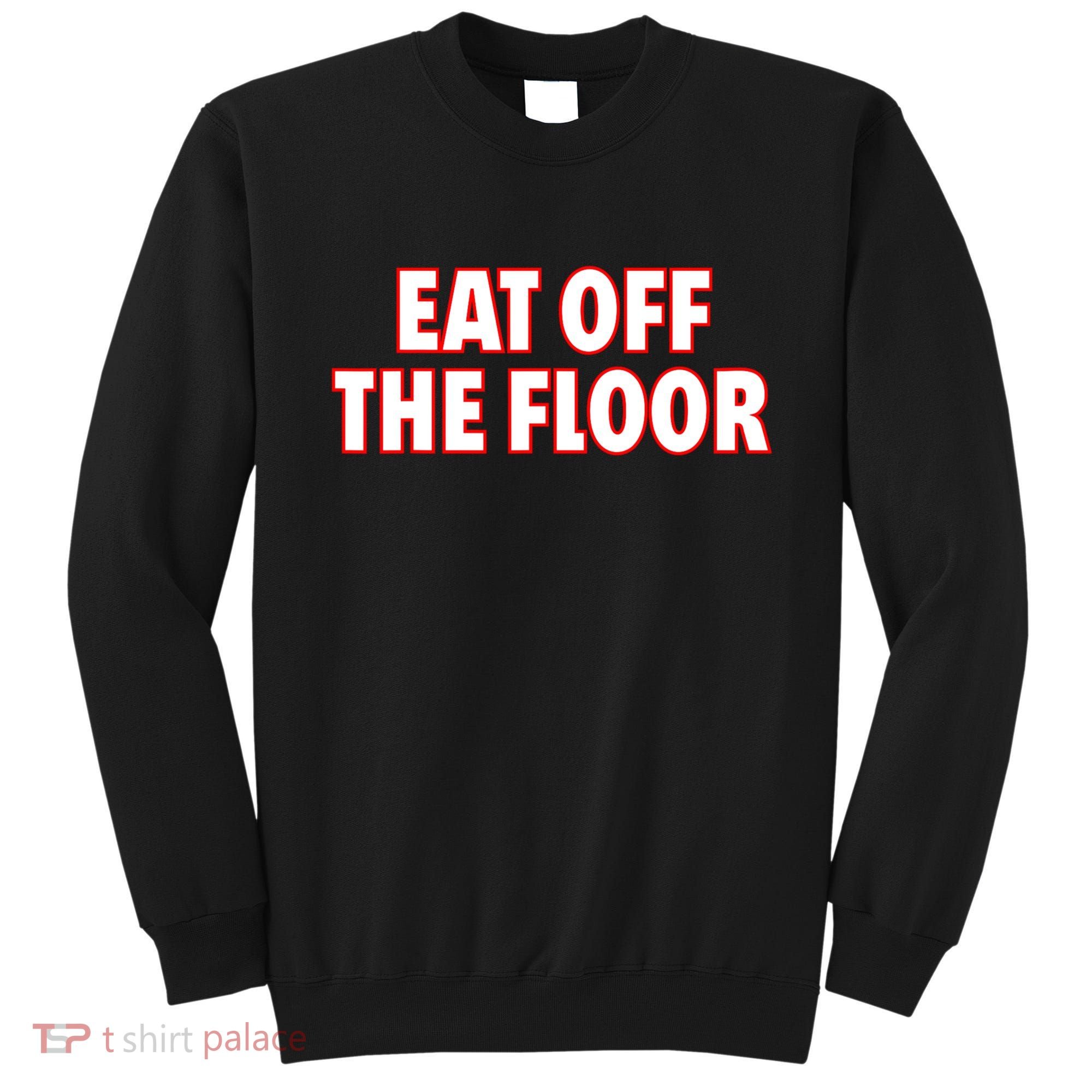 Georgia Football Eat Off The Floor Sweatshirt