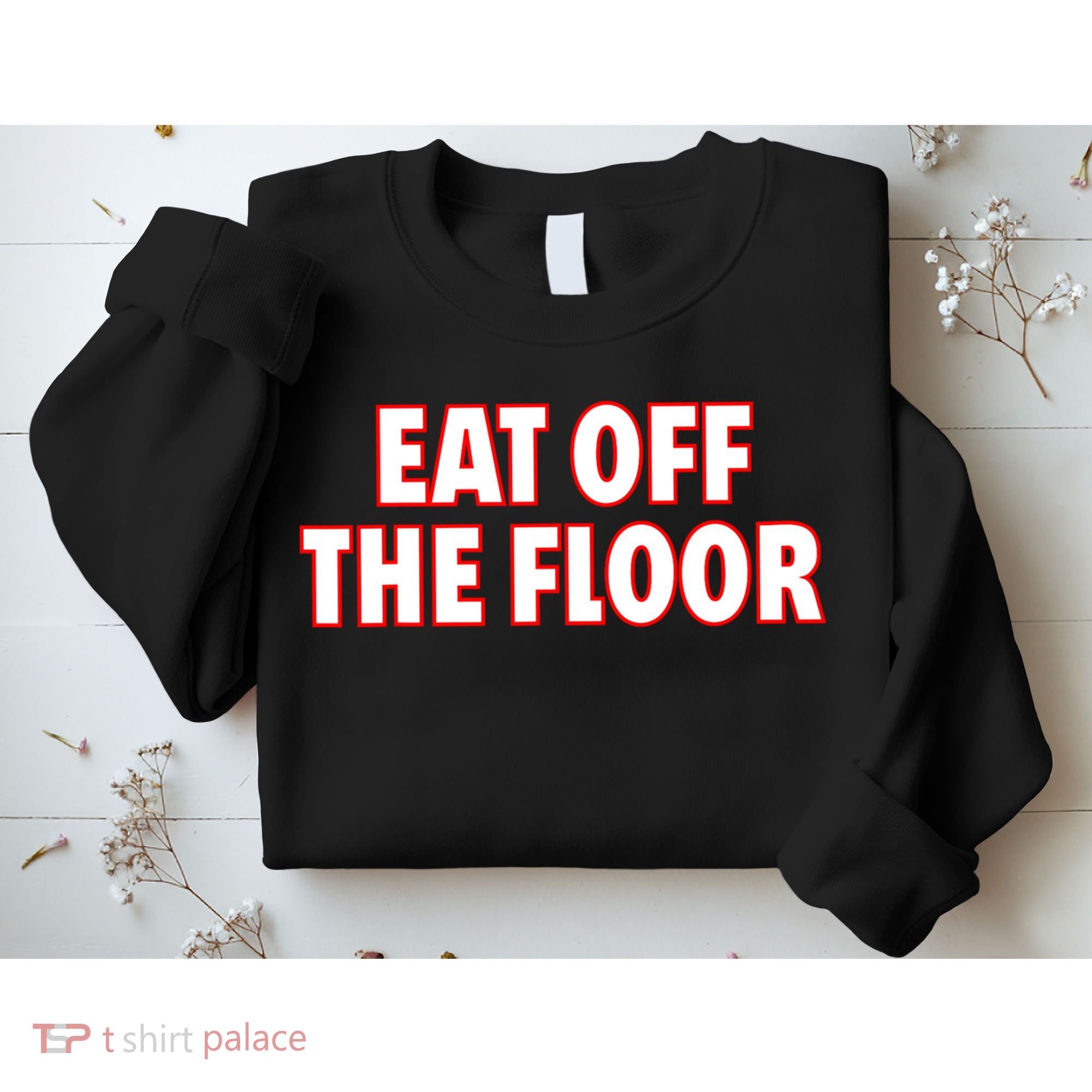 Georgia Football Eat Off The Floor Sweatshirt