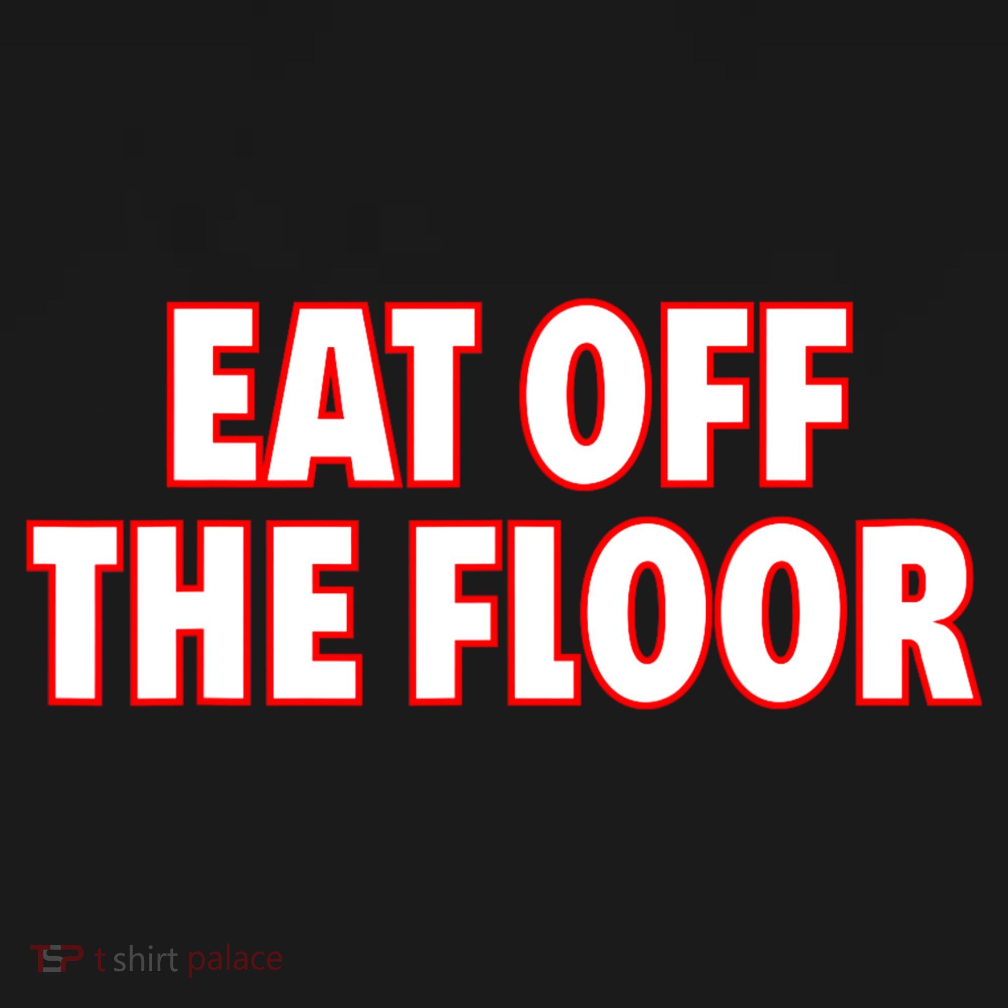 Georgia Football Eat Off The Floor T-Shirt