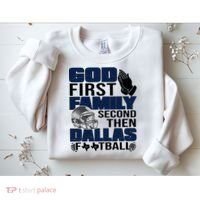 God First Family Second Then Dallas Football Funny Gift Sweatshirt thumb 2