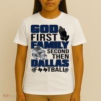 God First Family Second Then Dallas Football Funny Gift T-Shirt thumb 4