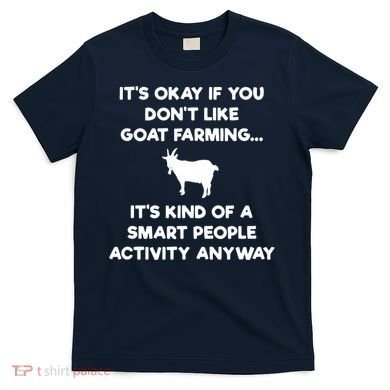 Goat Farmer Funny Smart Goat Farming Gift T-Shirt
