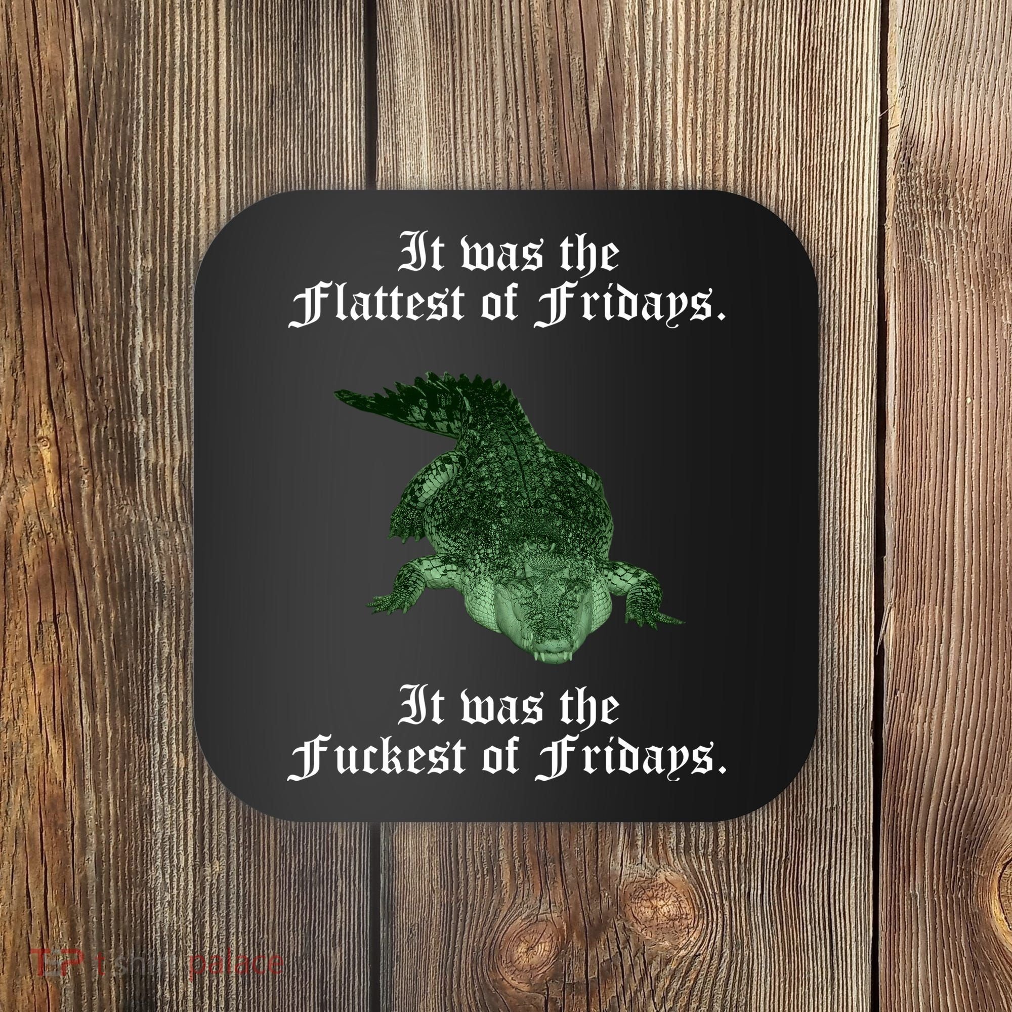 Gator Flat Fuck Friday's Funny Coaster