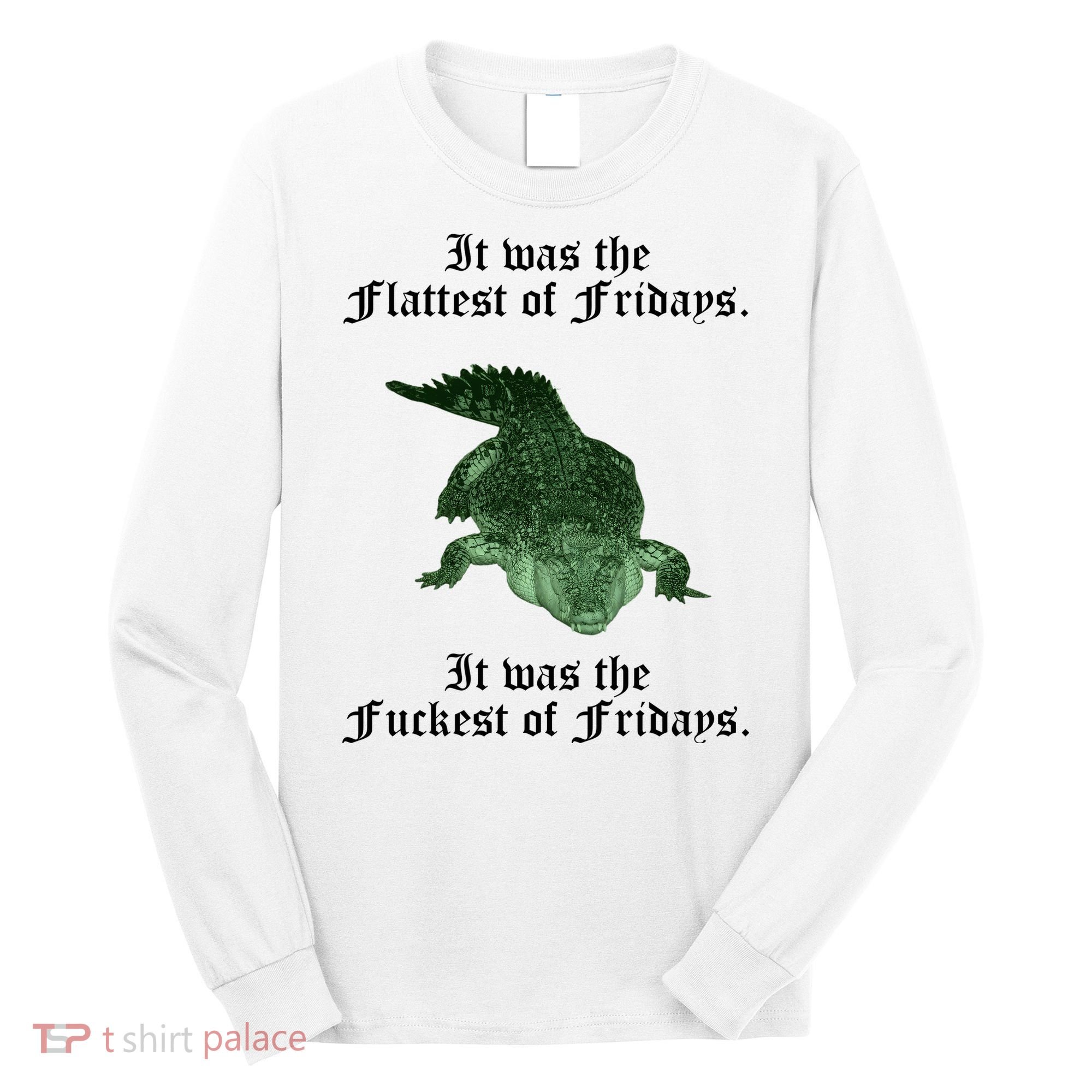 Gator Flat Fuck Friday's Funny Long Sleeve Shirt
