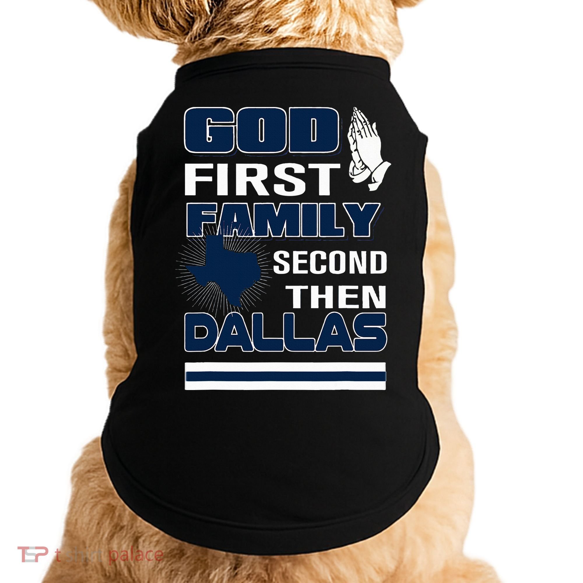 God First Family Second Then Dallas. Dallas Lovers Oufit Doggie Tank