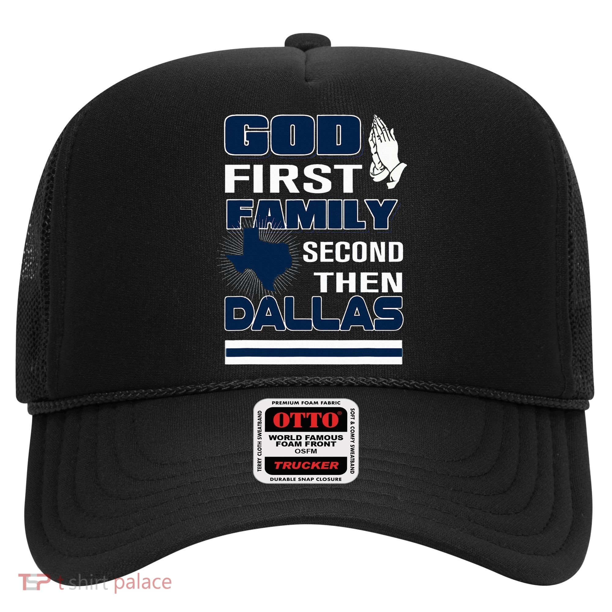 God First Family Second Then Dallas. Dallas Lovers Oufit Hat