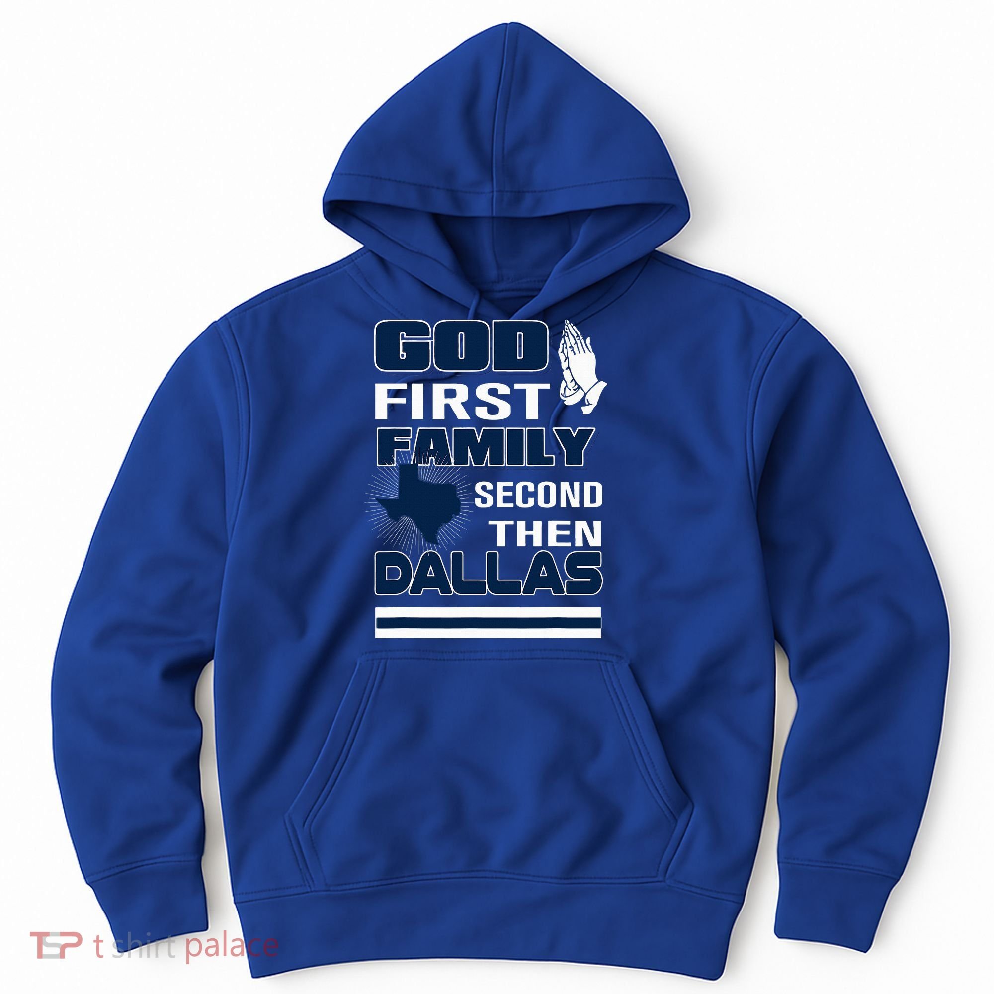 God First Family Second Then Dallas. Dallas Lovers Oufit Hoodie