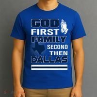 God First Family Second Then Dallas. Dallas Lovers Oufit T-Shirt thumb 3