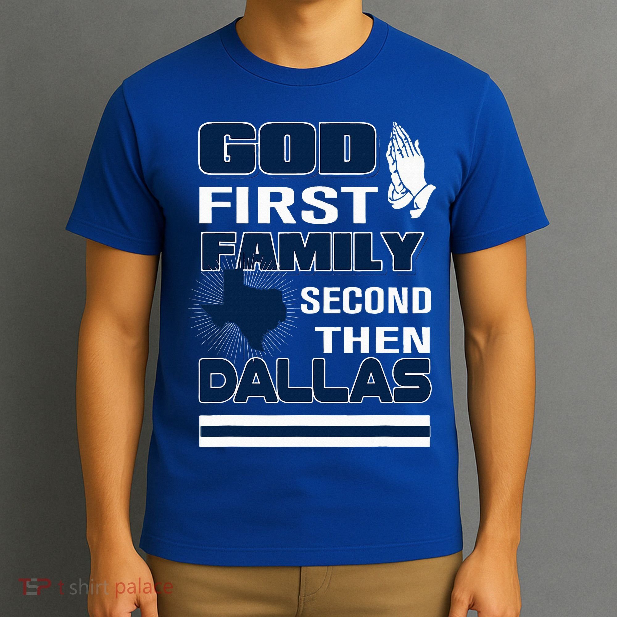 God First Family Second Then Dallas. Dallas Lovers Oufit T-Shirt