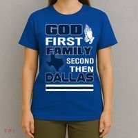 God First Family Second Then Dallas. Dallas Lovers Oufit T-Shirt thumb 4