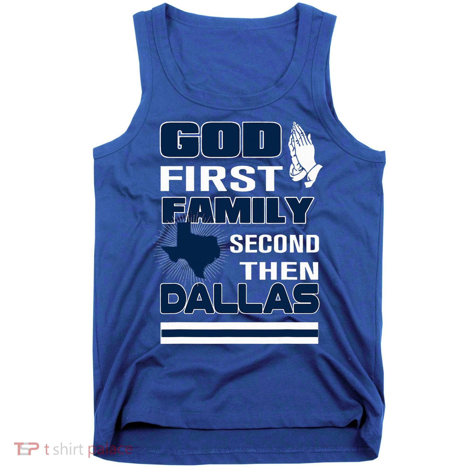God First Family Second Then Dallas. Dallas Lovers Oufit Tank Top
