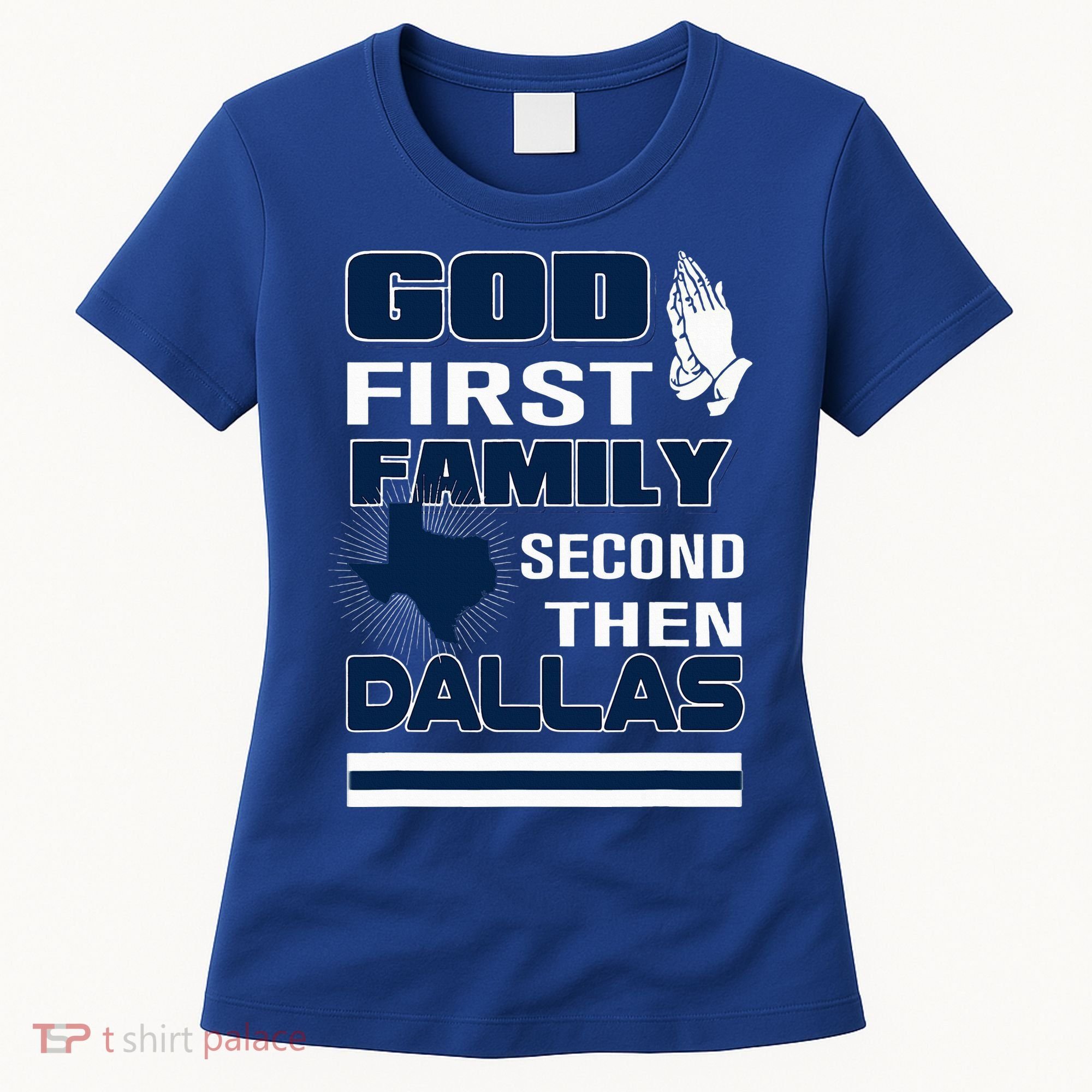God First Family Second Then Dallas. Dallas Lovers Oufit Women's T-Shirt