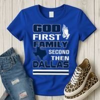 God First Family Second Then Dallas. Dallas Lovers Oufit Women's T-Shirt thumb 3