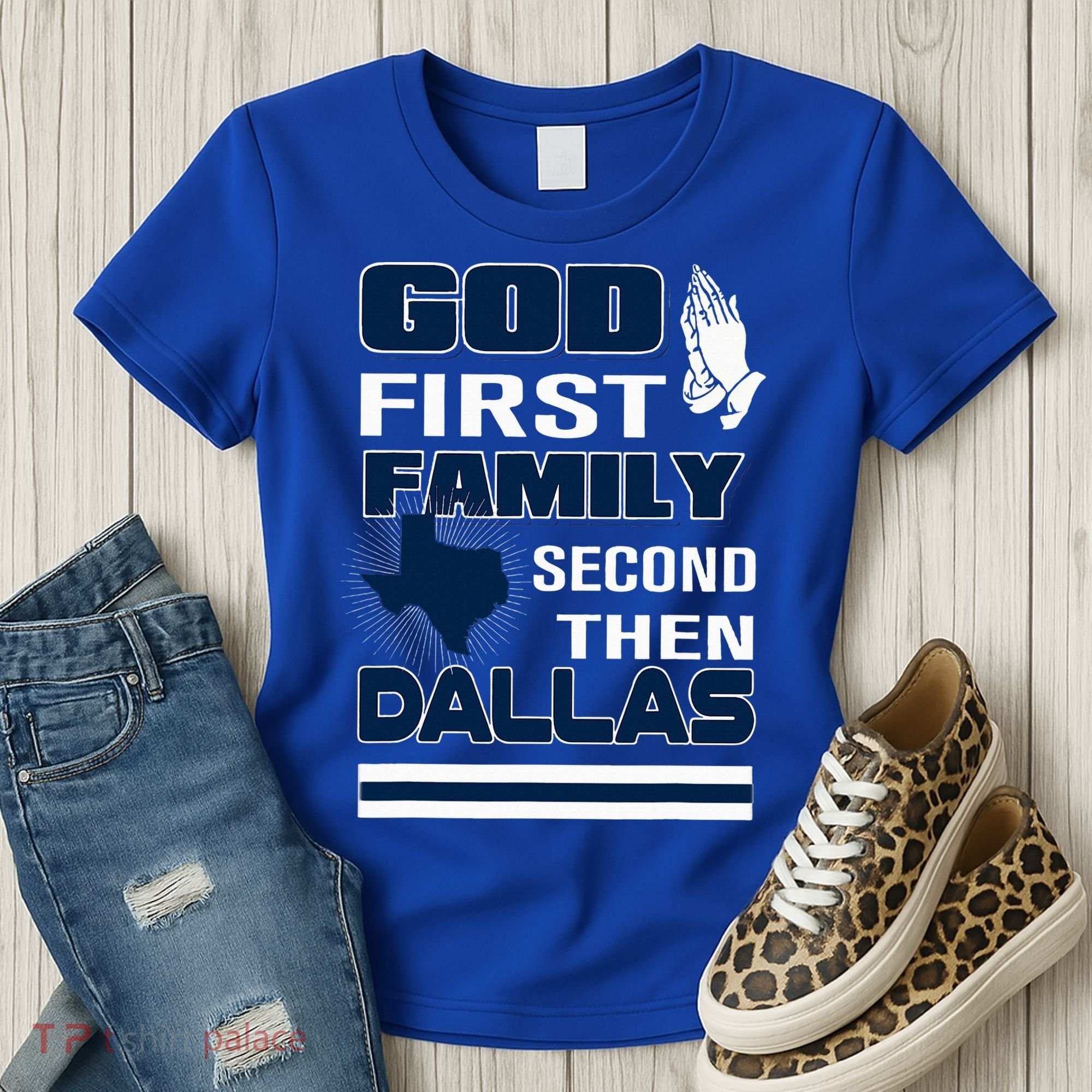 God First Family Second Then Dallas. Dallas Lovers Oufit Women's T-Shirt