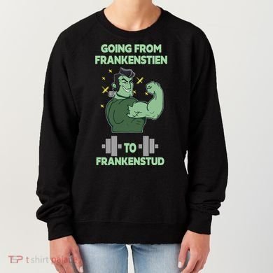 Going From Frankenstein To Frankenstud Women's Sweatshirt