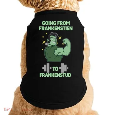 Going From Frankenstein To Frankenstud Doggie Tank