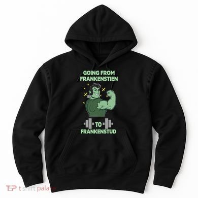Going From Frankenstein To Frankenstud Hoodie