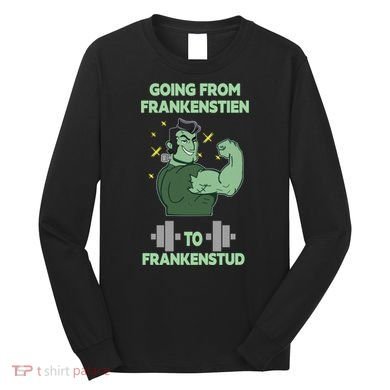 Going From Frankenstein To Frankenstud Long Sleeve Shirt
