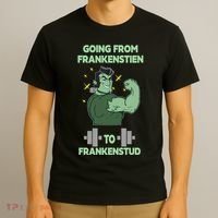 Going From Frankenstein To Frankenstud T-Shirt thumb 3