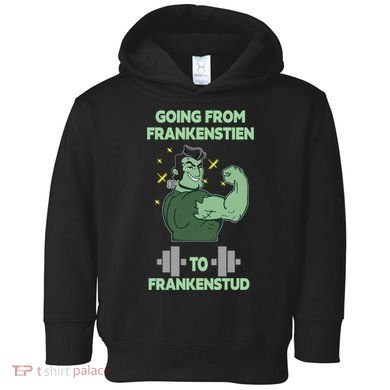 Going From Frankenstein To Frankenstud Toddler Hoodie