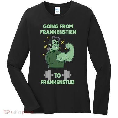 Going From Frankenstein To Frankenstud Women's Long Sleeve Shirt