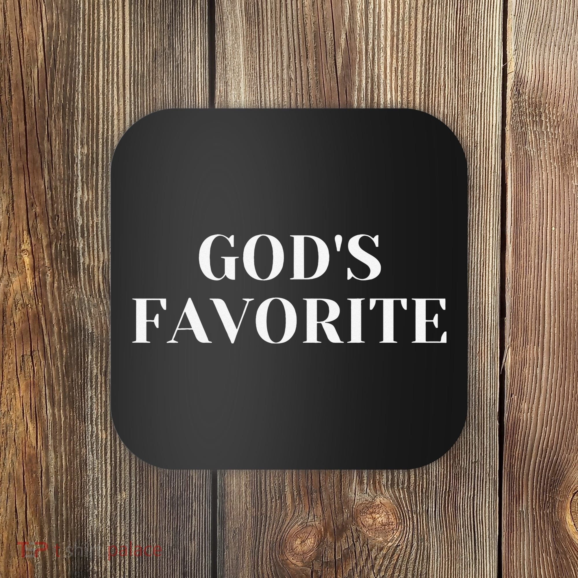 God's Favorite funny saying quotes Coaster
