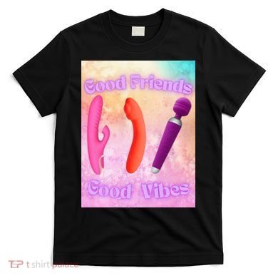 Good Friends Good Vibes T-Shirt