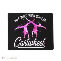 Gymnas For Girls Why Walk When You Can Cartwheel Mousepad thumb 0