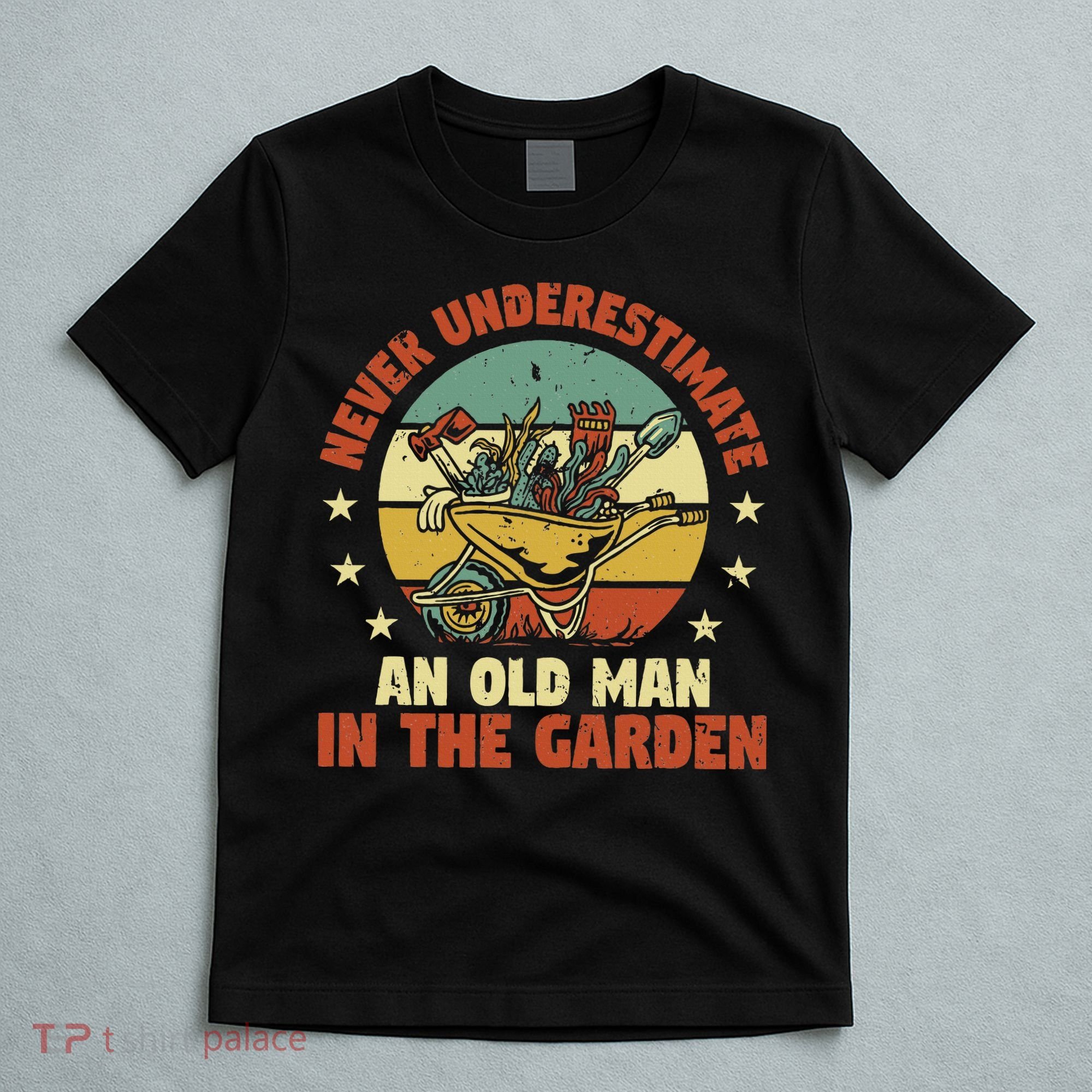Gardener Funny Gardening An Old Man In The Garden Plant T-Shirt