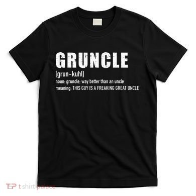 Gruncle for great uncle T-Shirt