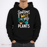 Gardening Flower Garden I Wet My Plants Hoodie thumb 0