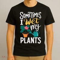 Gardening Flower Garden I Wet My Plants T-Shirt thumb 3