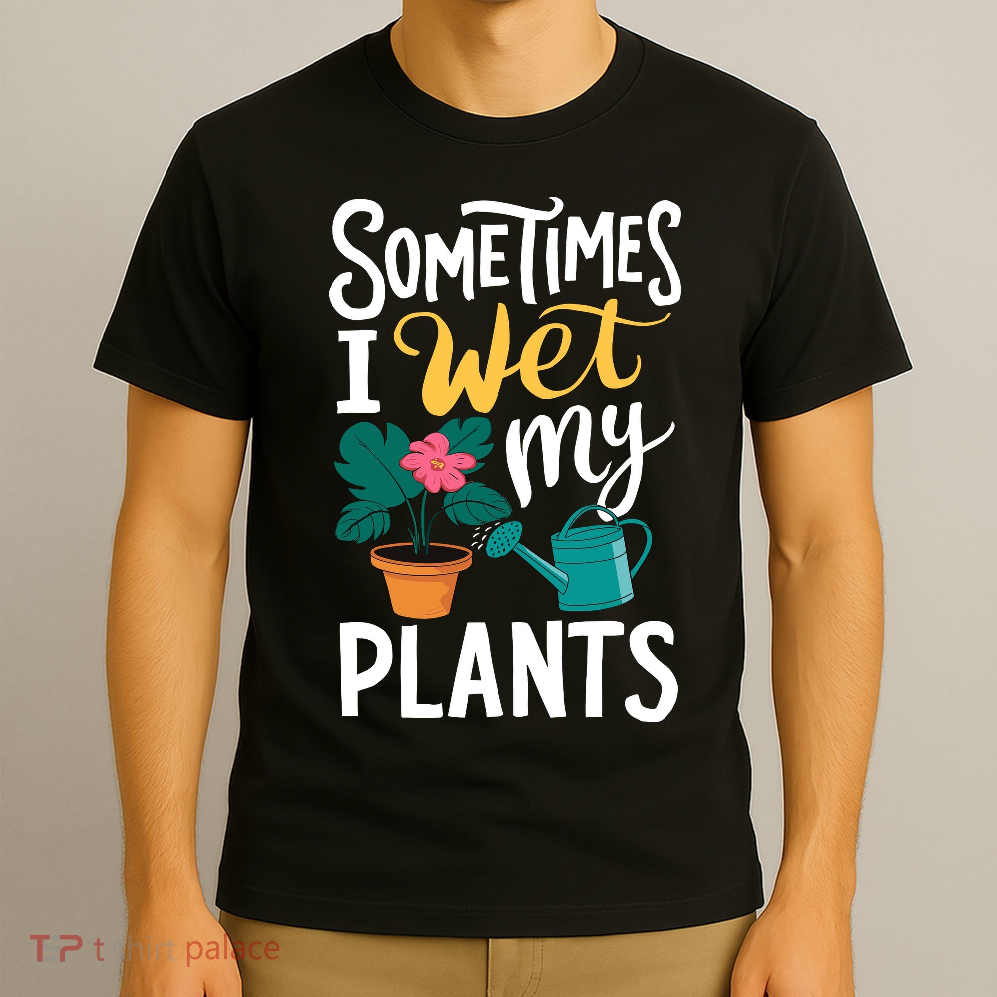 Gardening Flower Garden I Wet My Plants T-Shirt