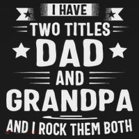 Grandpa For I Have Two Titles Dad And Grandpa T-Shirt thumb 7