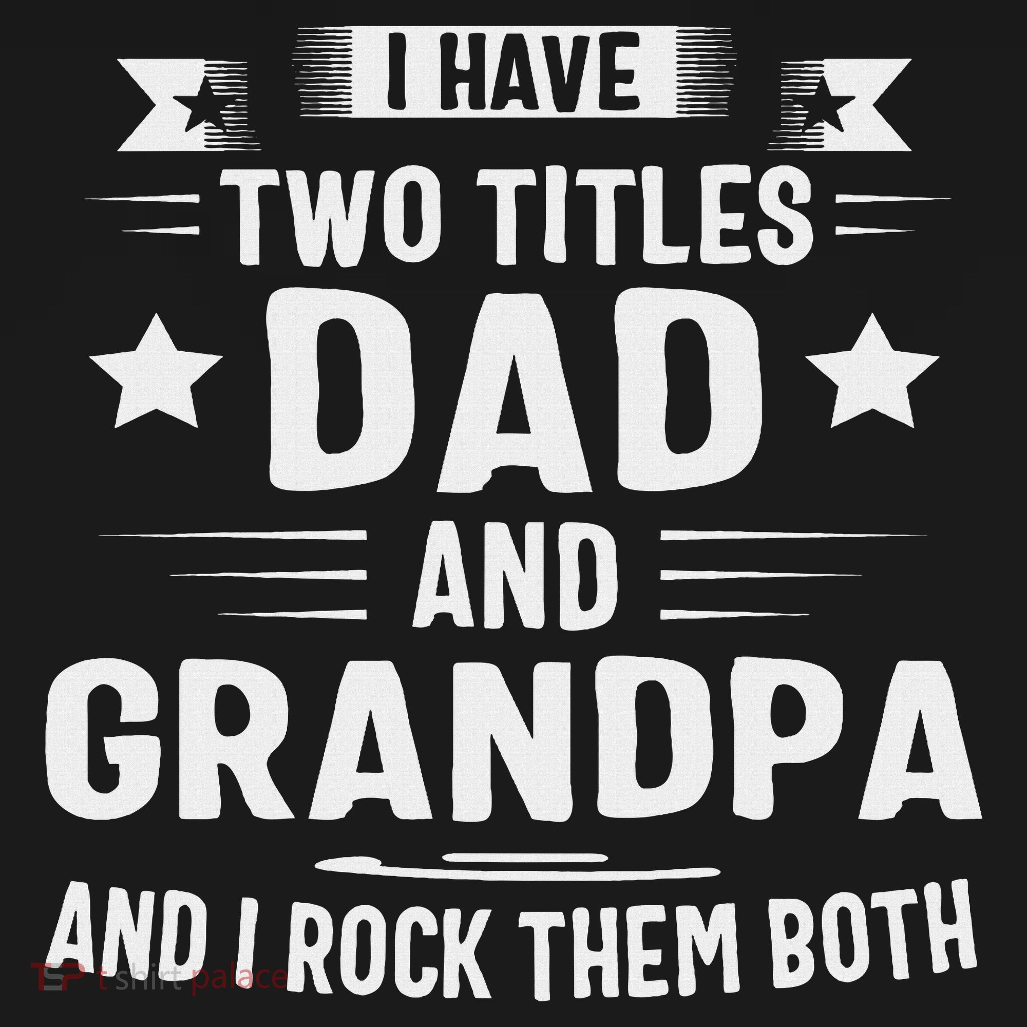 Grandpa For I Have Two Titles Dad And Grandpa T-Shirt