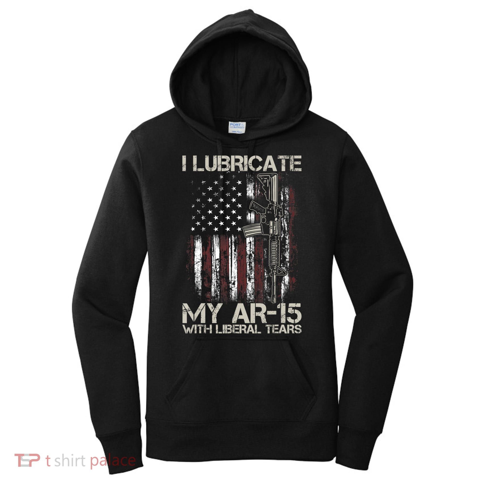 Gun Flag I Lubricate My Ar15 With Liberal Tears (On Back) Women's Hoodie