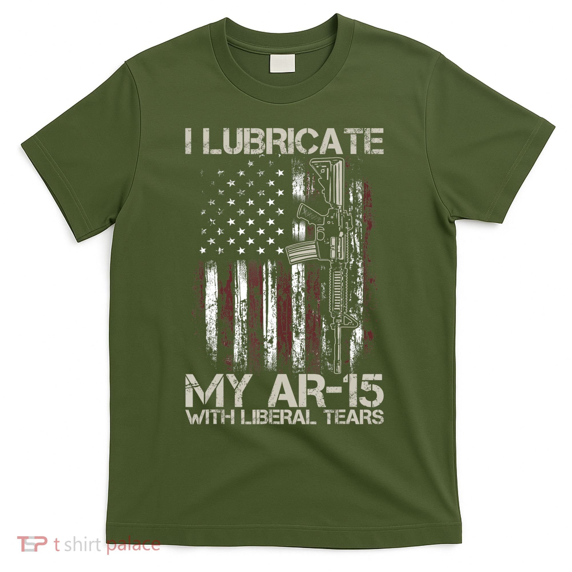 Gun Flag I Lubricate My Ar15 With Liberal Tears (On Back) T-Shirt