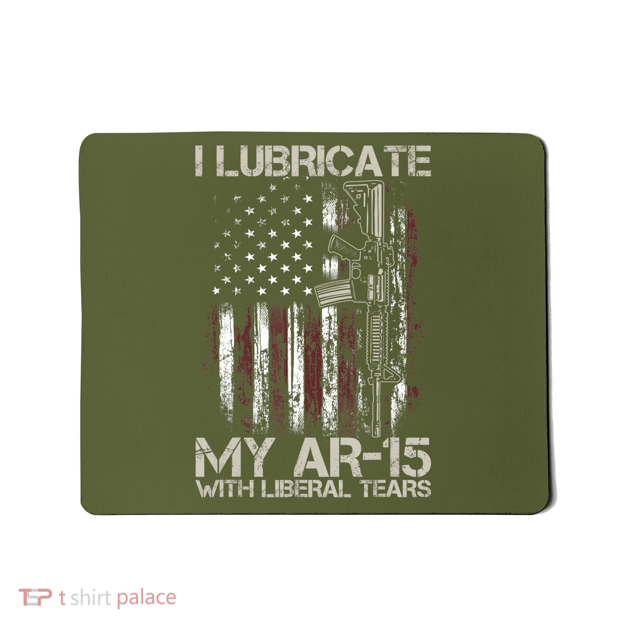 Gun Flag I Lubricate My Ar15 With Liberal Tears (On Back) Mousepad