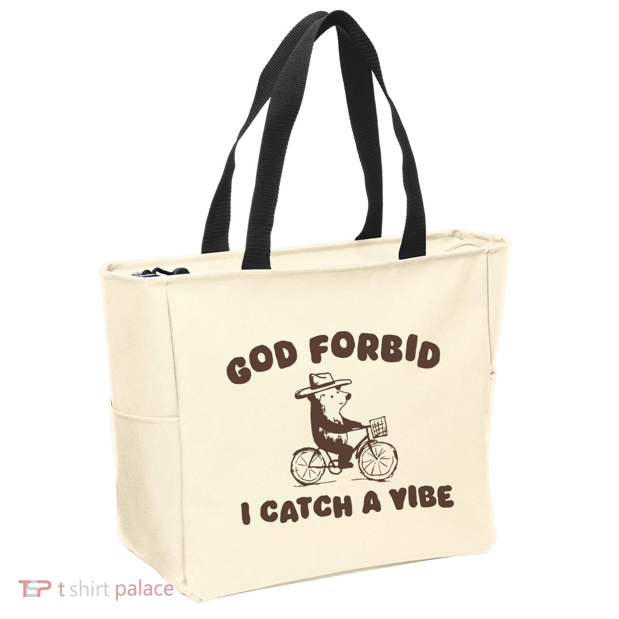 God Forbid I Catch A Vibe Tote Bag